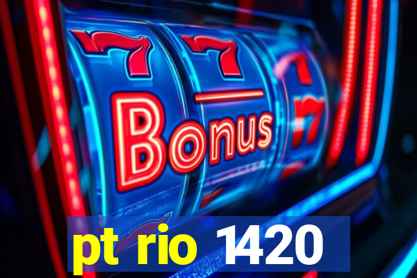 pt rio 1420